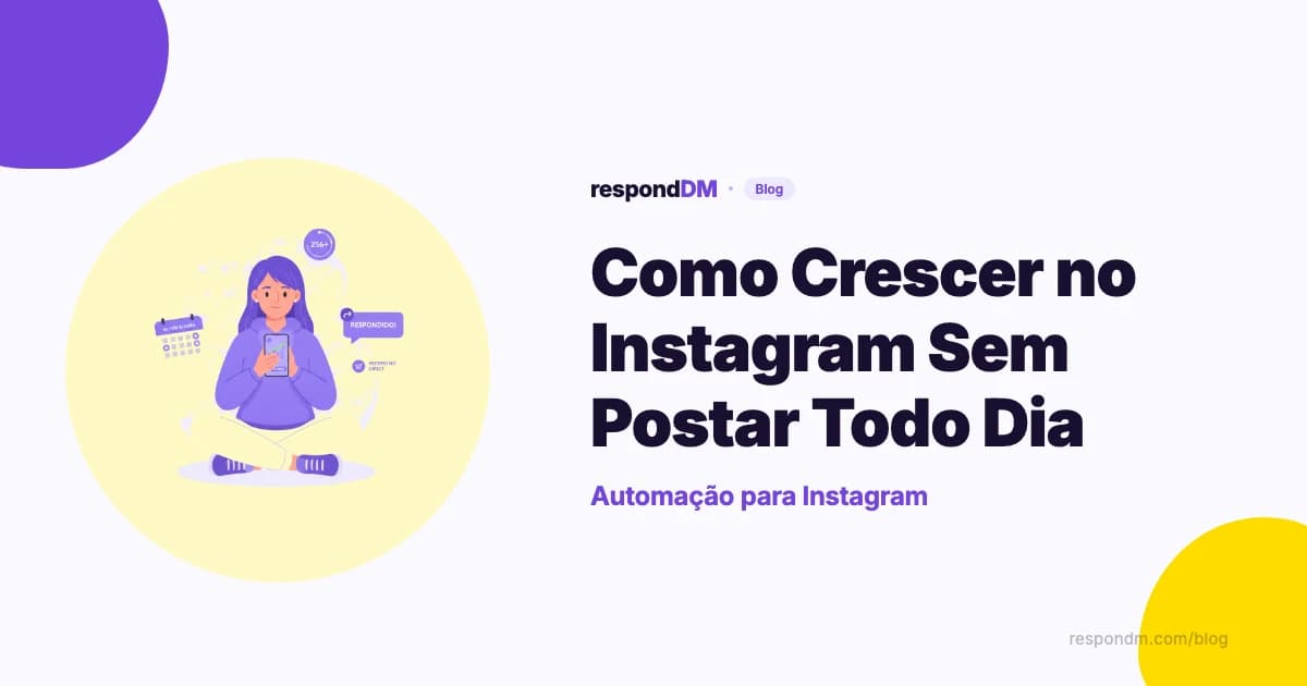 Como Crescer no Instagram Sem Postar Todo Dia