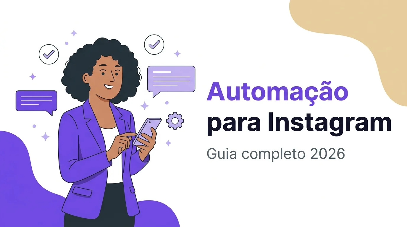 Automação para Instagram: O Que É e Como Aplicar em 2026
