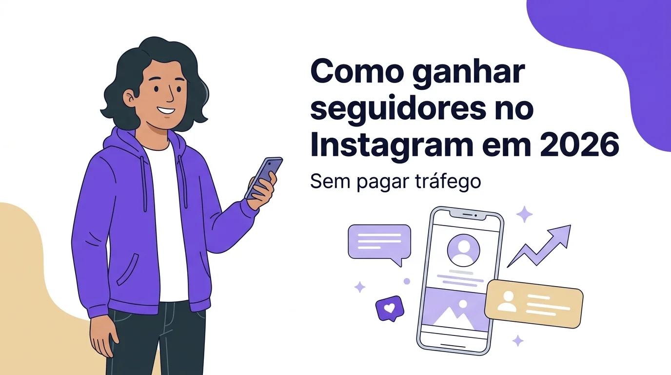 Como Ganhar Seguidores no Instagram em 2026 (Método)