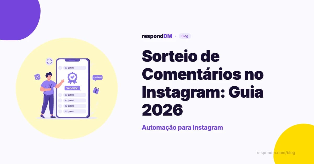 Sorteio de Comentários no Instagram: Como Fazer, Ferramentas e Automação (2026)